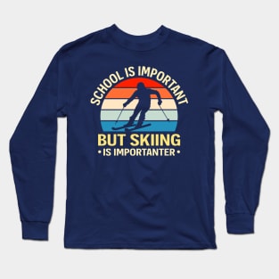 School Is Important But Skiing Is Importanter Long Sleeve T-Shirt